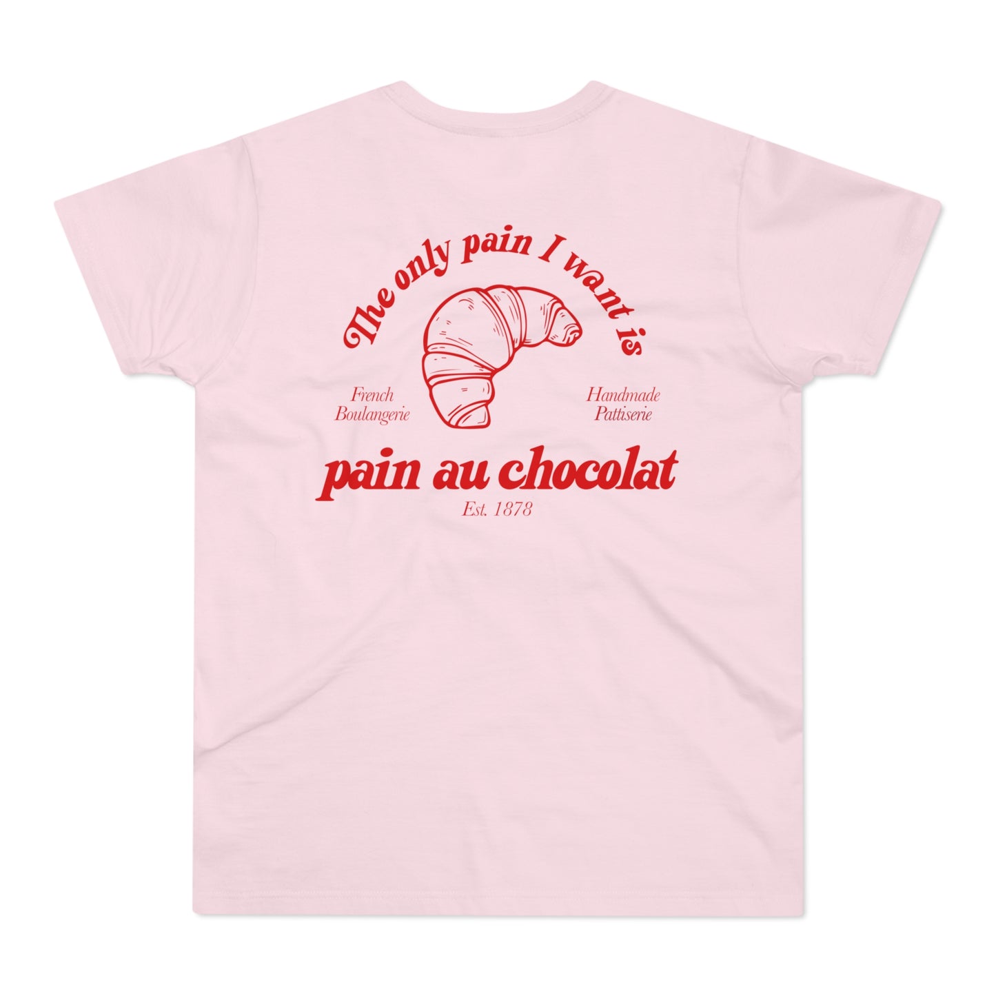 Pain au chocolat Shirt • The only pain I want is Croissant T-Shirt • Best Friend Gift • Pinterest Minimalistic T-Shirt • French Food Tshirt