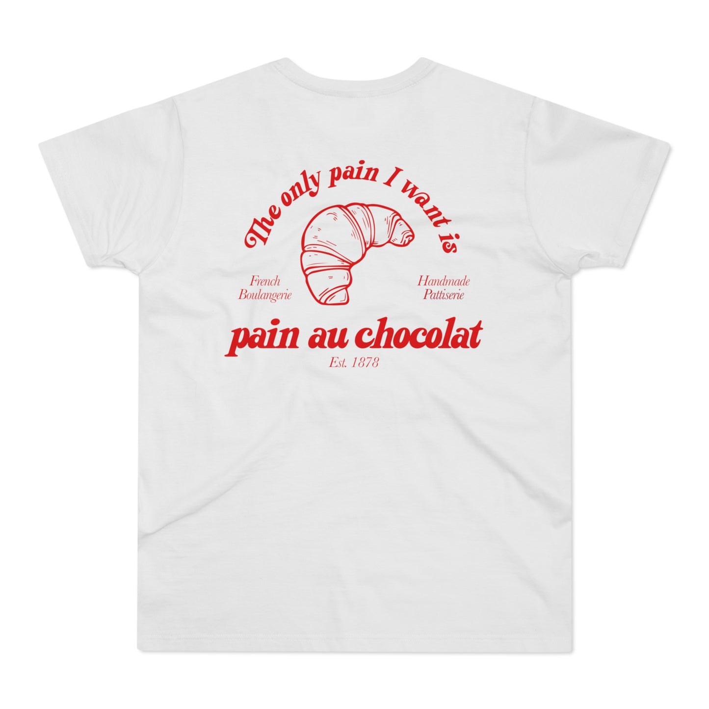 Pain au chocolat Shirt • The only pain I want is Croissant T-Shirt • Best Friend Gift • Pinterest Minimalistic T-Shirt • French Food Tshirt