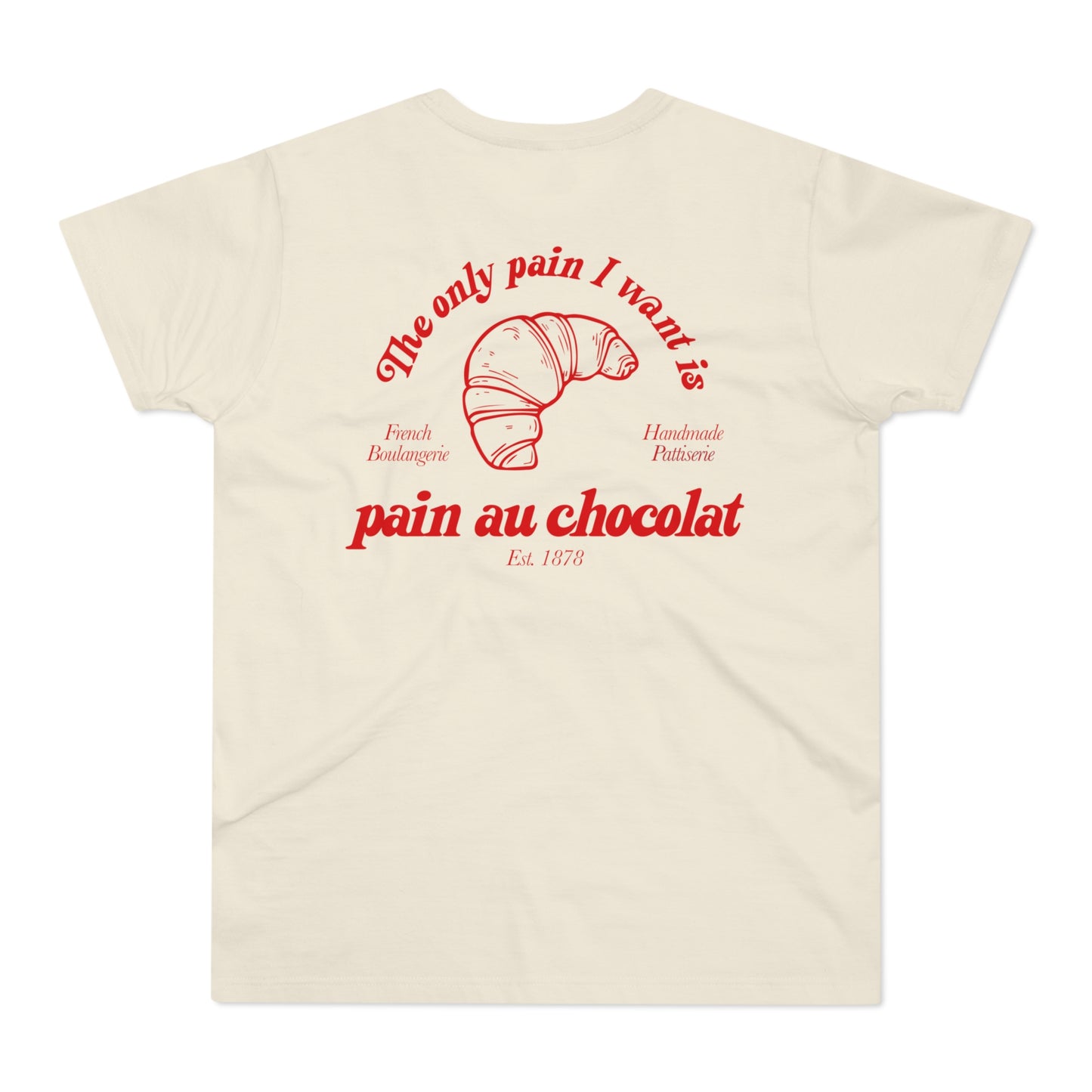 Pain au chocolat Shirt • The only pain I want is Croissant T-Shirt • Best Friend Gift • Pinterest Minimalistic T-Shirt • French Food Tshirt