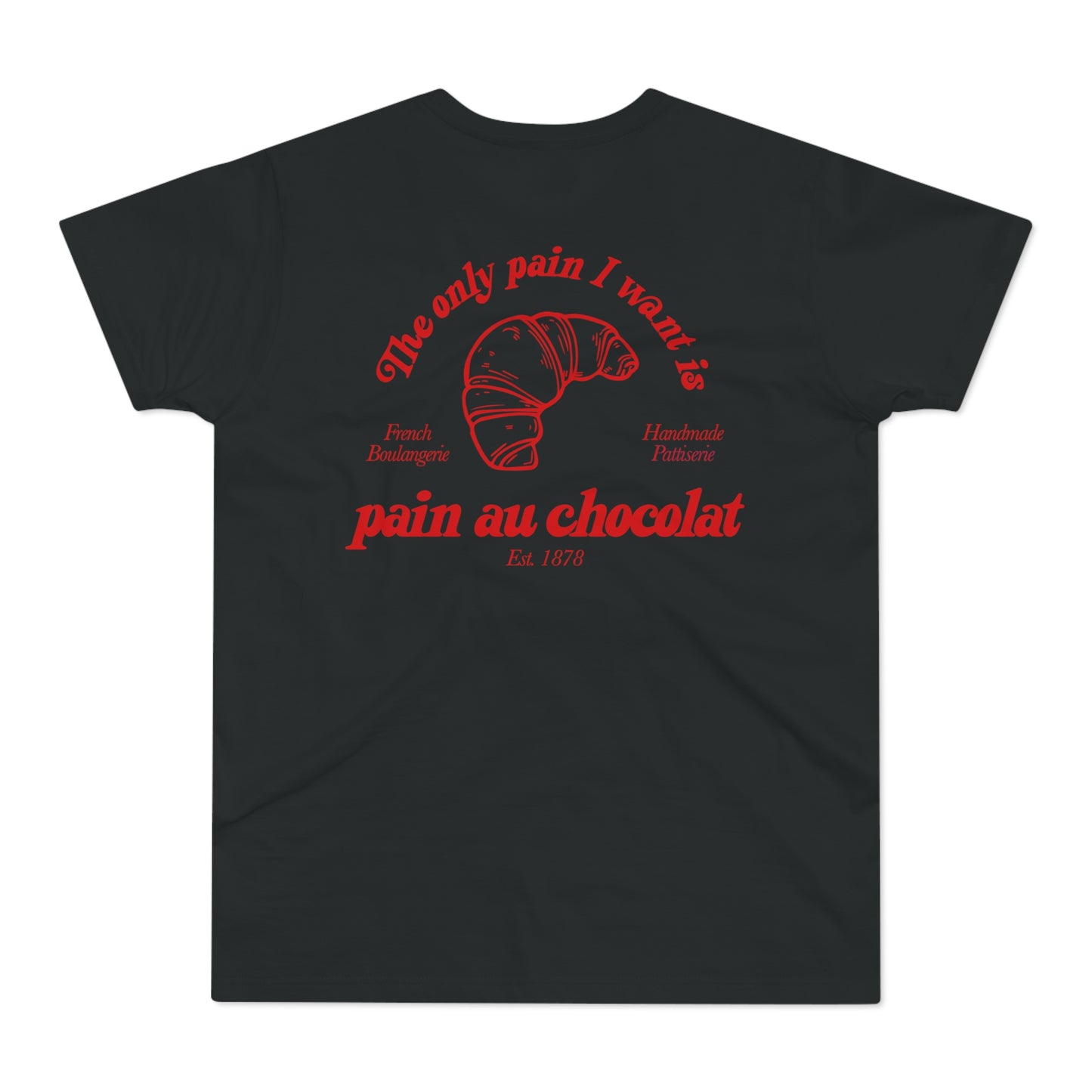 Pain au chocolat Shirt • The only pain I want is Croissant T-Shirt • Best Friend Gift • Pinterest Minimalistic T-Shirt • French Food Tshirt