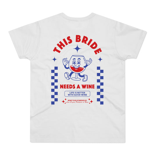 Bride Needs Wine Shirt