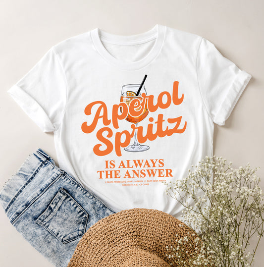 Aperol Spritz is always the answer T-Shirt • Aperol Tshirt • Alcohol Funny Quote • Aperol Statement Tshirt • Drinking Joke • Birthday gift
