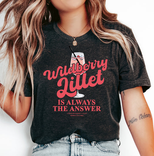 Lillet is always the answer T-Shirt • Lillet Shirt • Wildberry Lillet T-Shirt • Lillet Tshirt • Lillet Wild Berry • Wild Berry Lillet Rezept